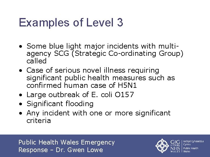 Examples of Level 3 • Some blue light major incidents with multiagency SCG (Strategic