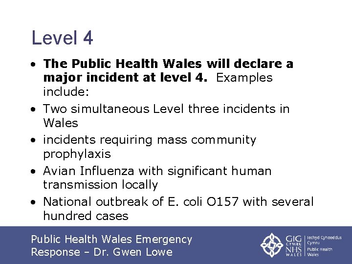 Level 4 • The Public Health Wales will declare a major incident at level