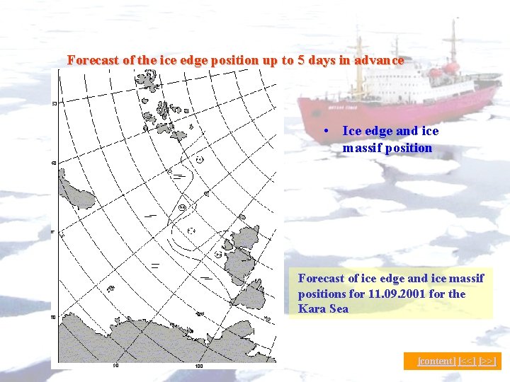 Forecast of the ice edge position up to 5 days in advance • Ice