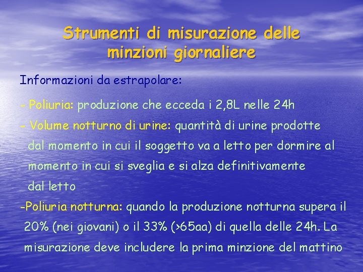 Strumenti di misurazione delle minzioni giornaliere Informazioni da estrapolare: - Poliuria: produzione che ecceda