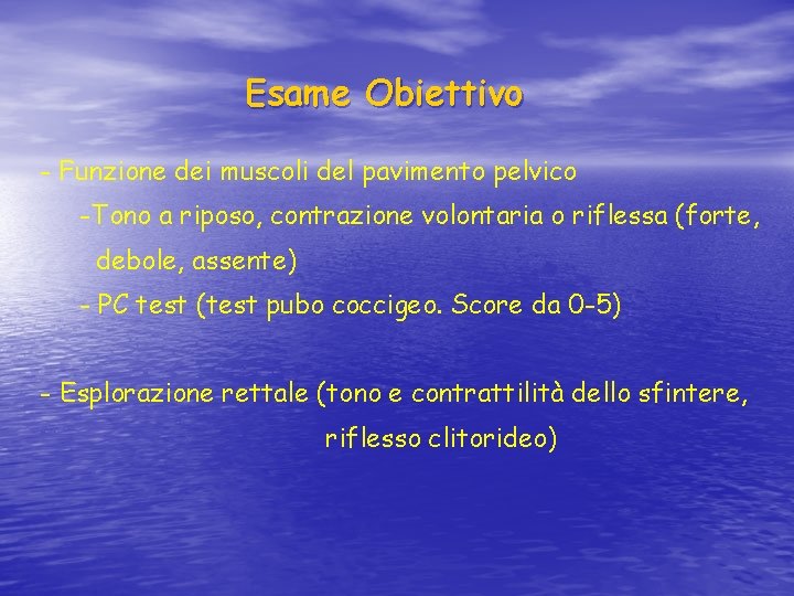 Esame Obiettivo - Funzione dei muscoli del pavimento pelvico -Tono a riposo, contrazione volontaria