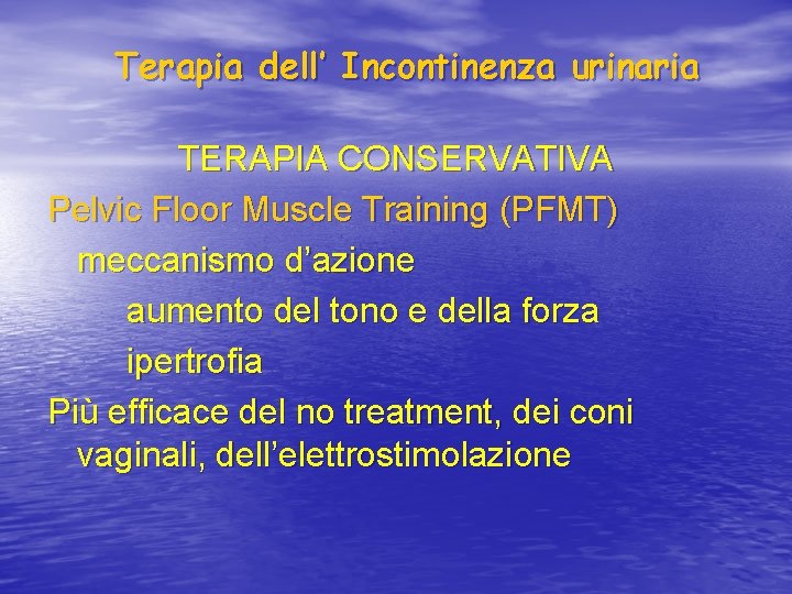 Terapia dell’ Incontinenza urinaria TERAPIA CONSERVATIVA Pelvic Floor Muscle Training (PFMT) meccanismo d’azione aumento