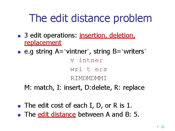 The edit distance problem n n 3 edit operations: insertion, deletion, replacement e. g The edit distance problem n n 3 edit operations: insertion, deletion, replacement e. g