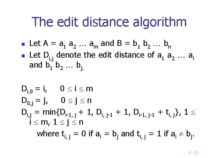 The edit distance algorithm n n Let A = a 1 a 2 am