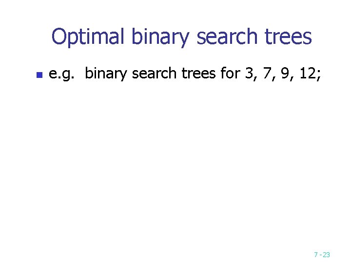 Optimal binary search trees n e. g. binary search trees for 3, 7, 9,