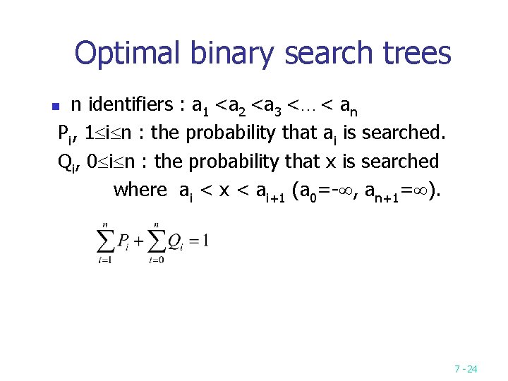 Optimal binary search trees n identifiers : a 1 <a 2 <a 3 <…<