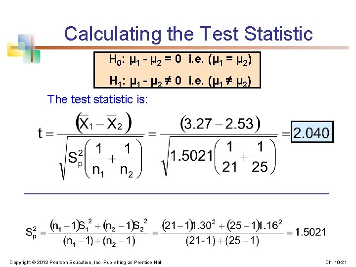 Calculating the Test Statistic H 0: μ 1 - μ 2 = 0 i.