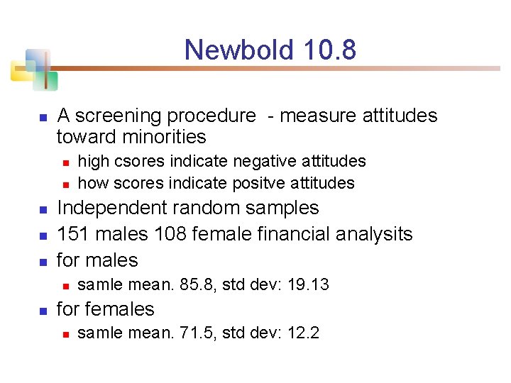 Newbold 10. 8 n A screening procedure - measure attitudes toward minorities n n