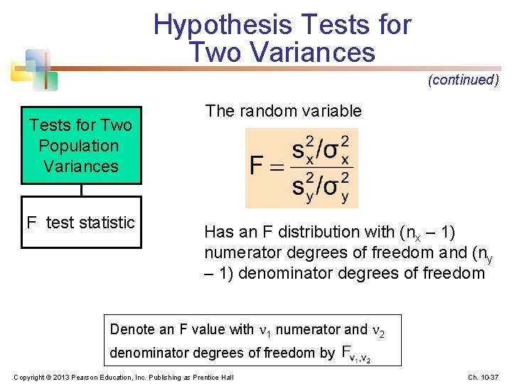 Hypothesis Tests for Two Variances (continued) Tests for Two Population Variances F test statistic