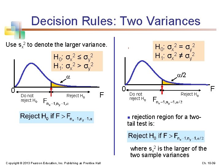 Decision Rules: Two Variances Use sx 2 to denote the larger variance. H 0: