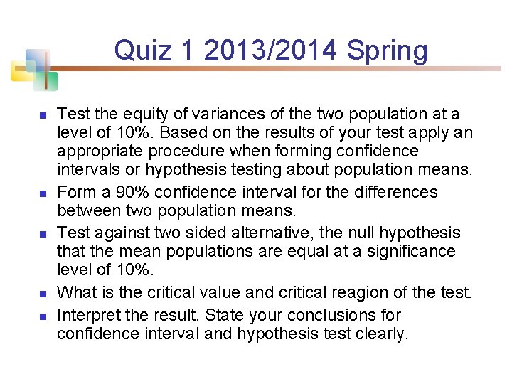 Quiz 1 2013/2014 Spring n n n Test the equity of variances of the