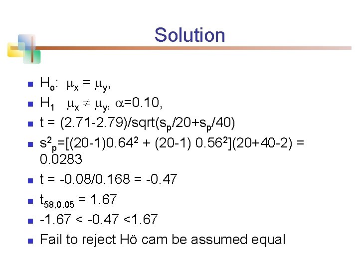 Solution n n n n Ho: x = y, H 1 x y, =0.