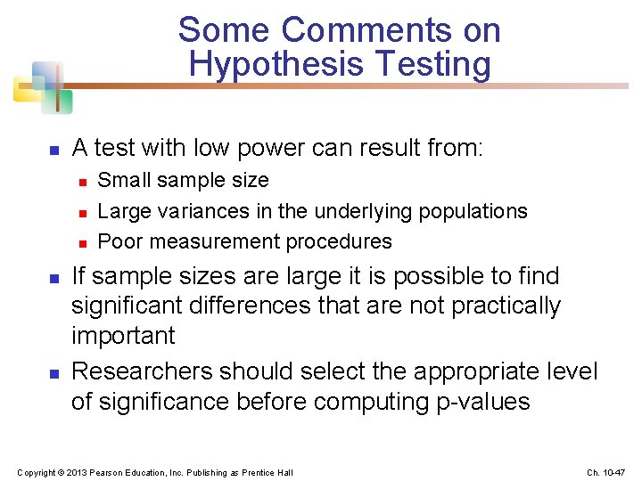 Some Comments on Hypothesis Testing n A test with low power can result from: