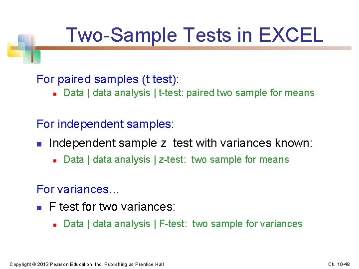 Two-Sample Tests in EXCEL For paired samples (t test): n Data | data analysis