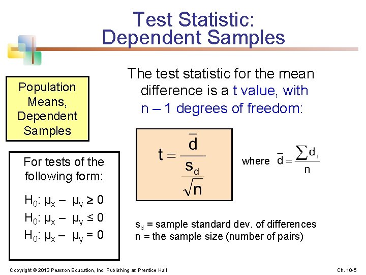 Test Statistic: Dependent Samples Population Means, Dependent Samples The test statistic for the mean