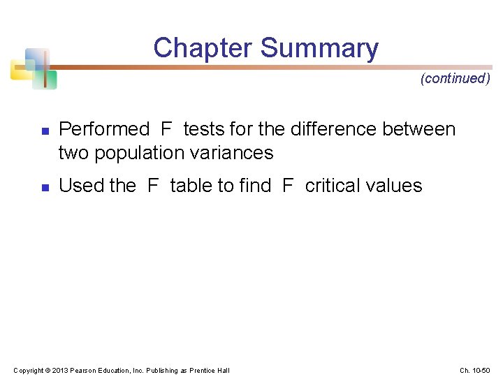 Chapter Summary (continued) n n Performed F tests for the difference between two population