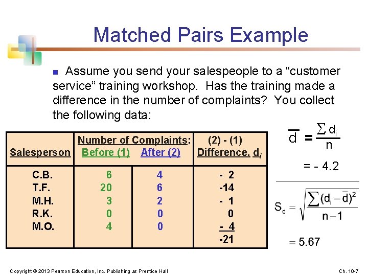 Matched Pairs Example Assume you send your salespeople to a “customer service” training workshop.