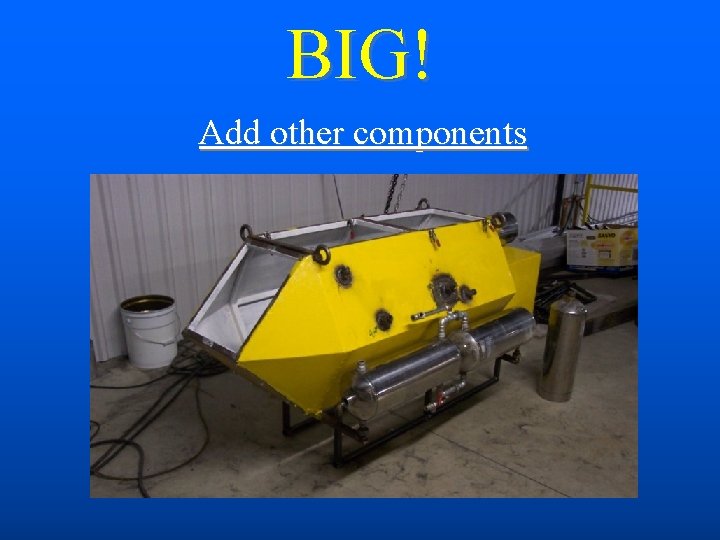 BIG! Add other components 