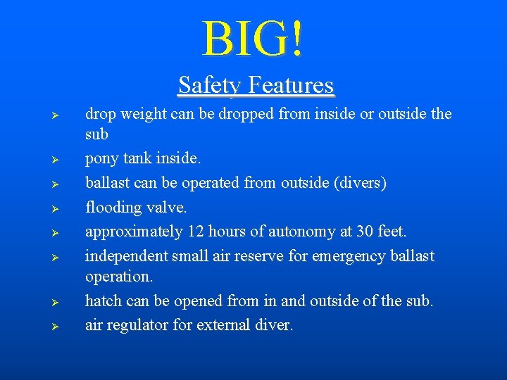 BIG! Safety Features drop weight can be dropped from inside or outside the sub