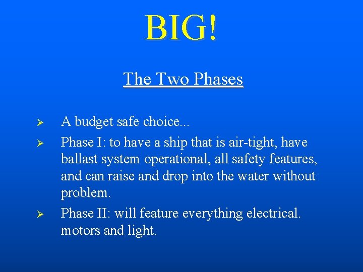 BIG! The Two Phases A budget safe choice. . . Phase I: to have