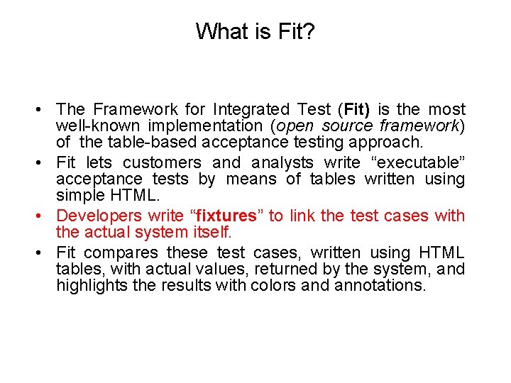What is Fit? • The Framework for Integrated Test (Fit) is the most well-known