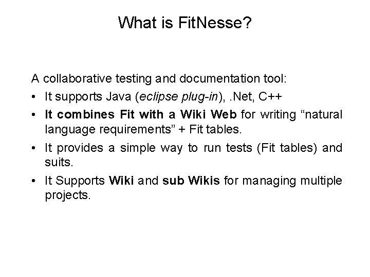 What is Fit. Nesse? A collaborative testing and documentation tool: • It supports Java