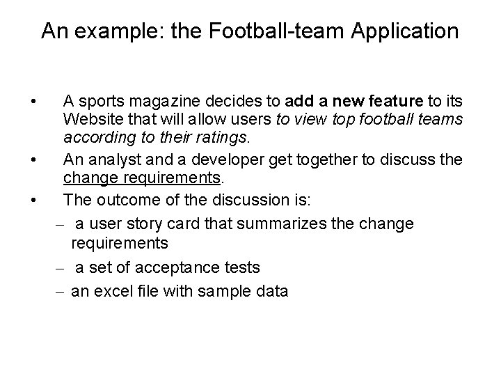 An example: the Football-team Application • • • A sports magazine decides to add