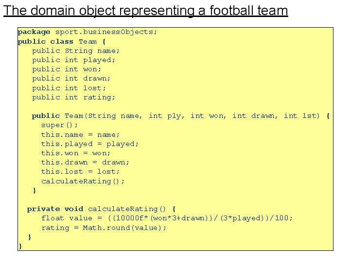 The domain object representing a football team package sport. business. Objects; public class Team