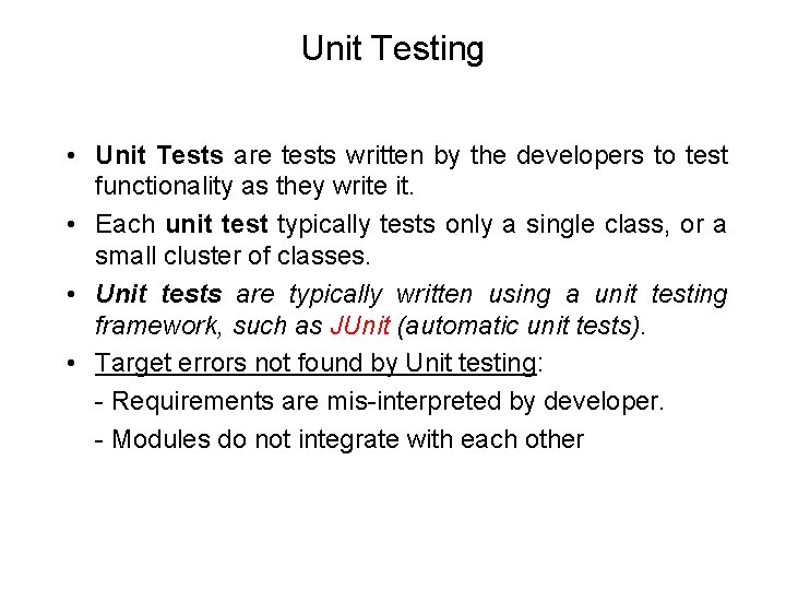 Unit Testing • Unit Tests are tests written by the developers to test functionality