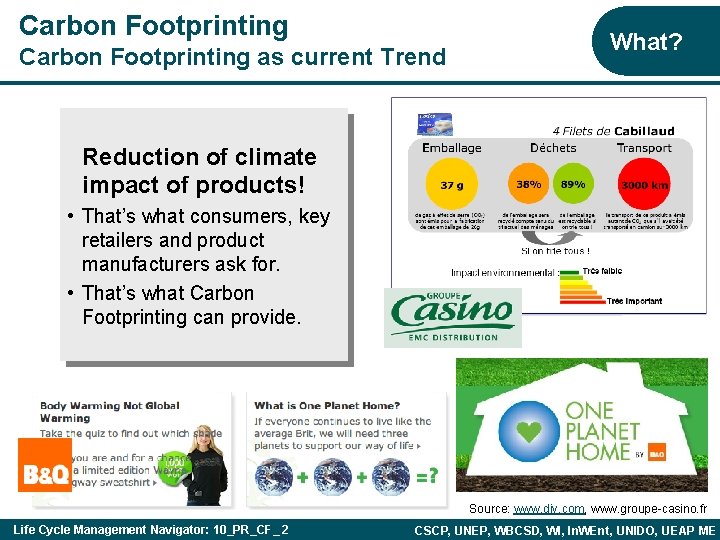 Carbon Footprinting as current Trend What? Reduction of climate impact of products! • That’s