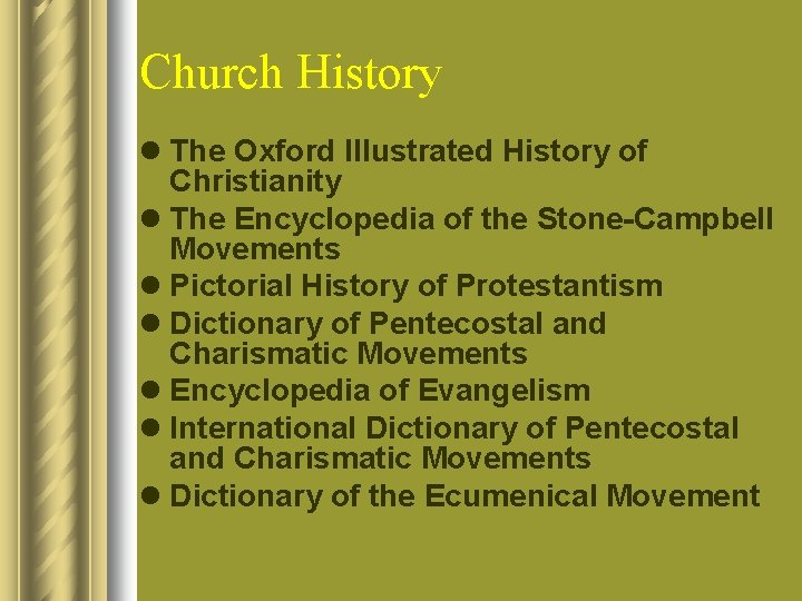 Church History l The Oxford Illustrated History of Christianity l The Encyclopedia of the