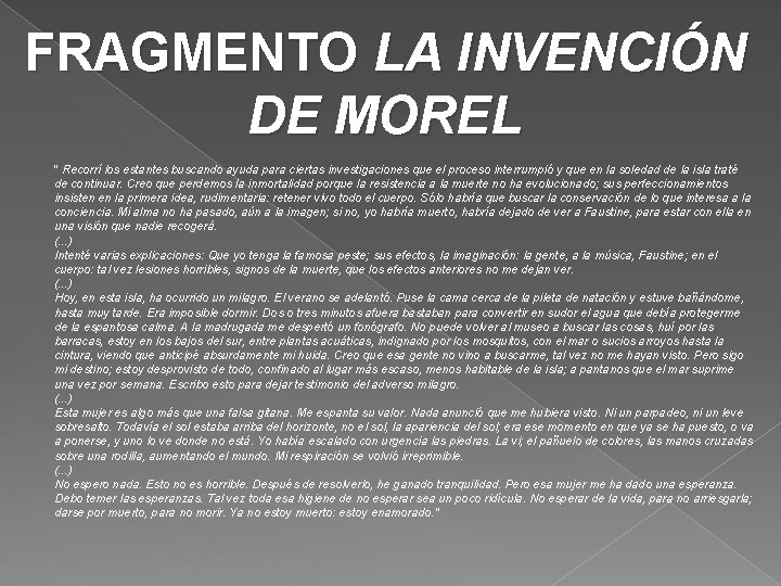 FRAGMENTO LA INVENCIÓN DE MOREL " Recorrí los estantes buscando ayuda para ciertas investigaciones