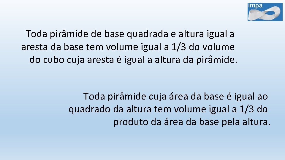 Toda pirâmide de base quadrada e altura igual a aresta da base tem volume