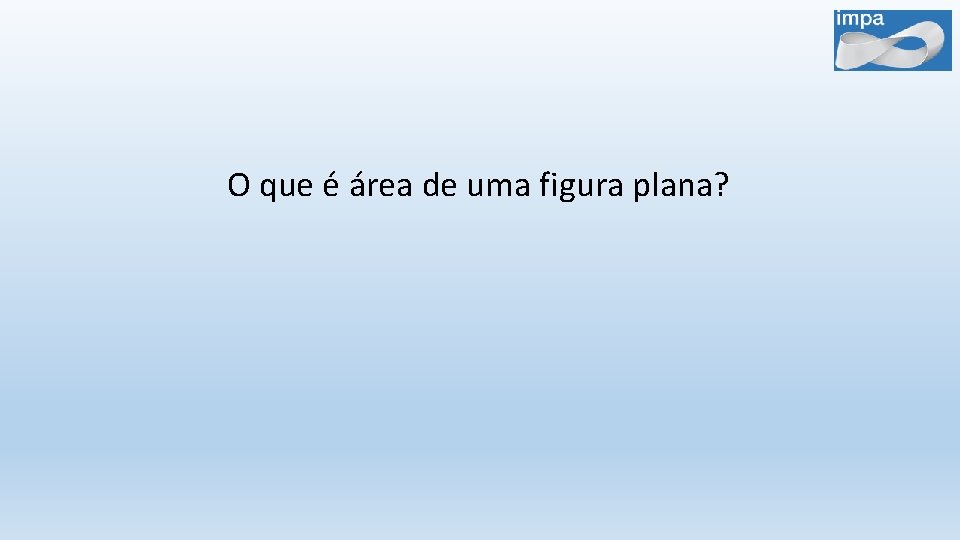 O que é área de uma figura plana? 