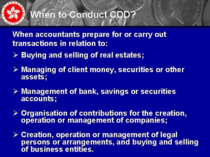 When to Conduct CDD? When accountants prepare for or carry out transactions in relation
