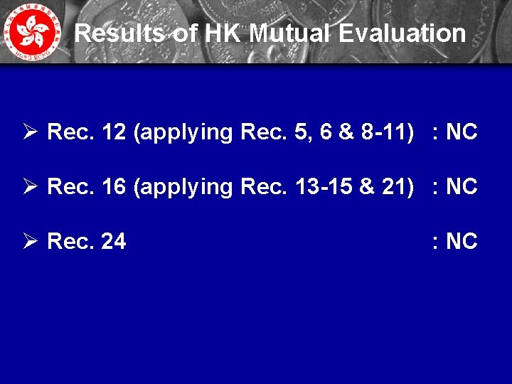Results of HK Mutual Evaluation Ø Rec. 12 (applying Rec. 5, 6 & 8