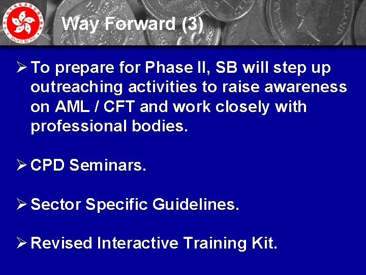 Way Forward (3) Ø To prepare for Phase II, SB will step up outreaching