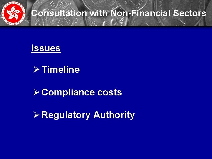 Consultation with Non-Financial Sectors Issues Ø Timeline Ø Compliance costs Ø Regulatory Authority 27