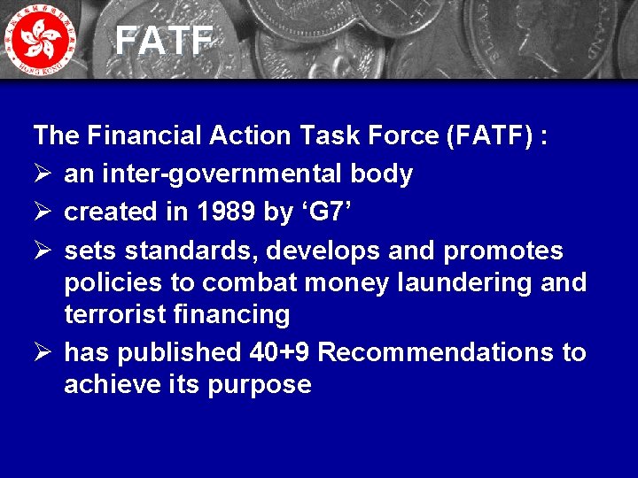 FATF The Financial Action Task Force (FATF) : Ø an inter-governmental body Ø created