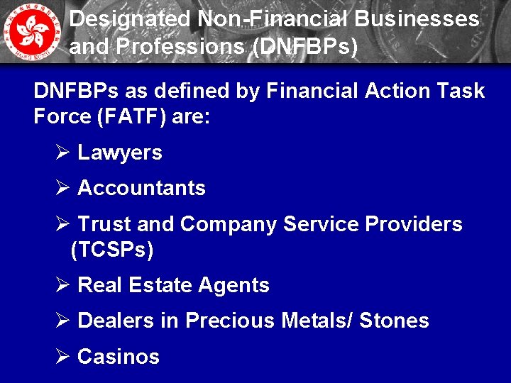 Designated Non-Financial Businesses and Professions (DNFBPs) DNFBPs as defined by Financial Action Task Force