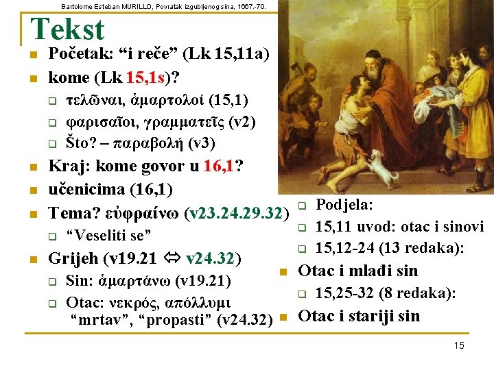 Bartolome Esteban MURILLO, Povratak izgubljenog sina, 1667. -70. Tekst n n Početak: “i reče”