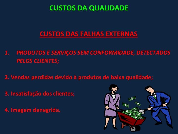 CUSTOS DA QUALIDADE CUSTOS DAS FALHAS EXTERNAS 1. PRODUTOS E SERVIÇOS SEM CONFORMIDADE, DETECTADOS