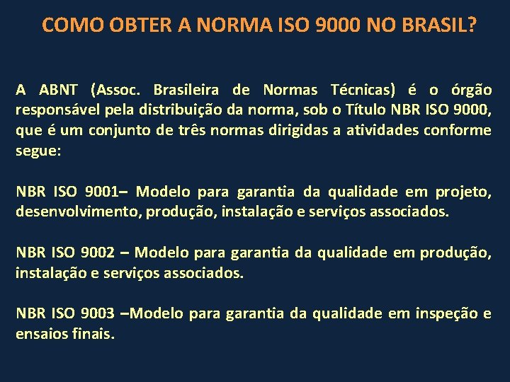 COMO OBTER A NORMA ISO 9000 NO BRASIL? A ABNT (Assoc. Brasileira de Normas