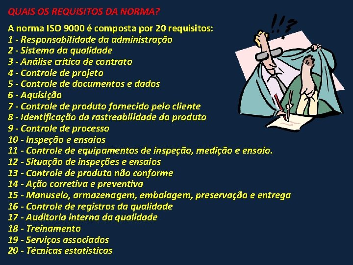 QUAIS OS REQUISITOS DA NORMA? A norma ISO 9000 é composta por 20 requisitos: