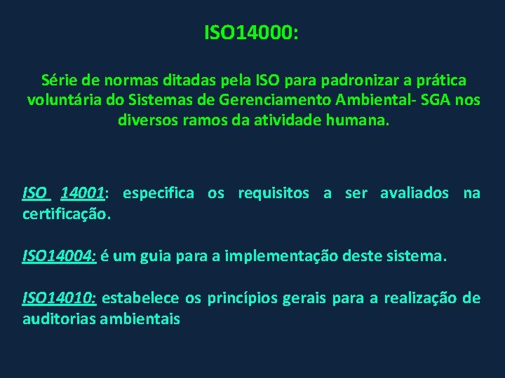 ISO 14000: Série de normas ditadas pela ISO para padronizar a prática voluntária do