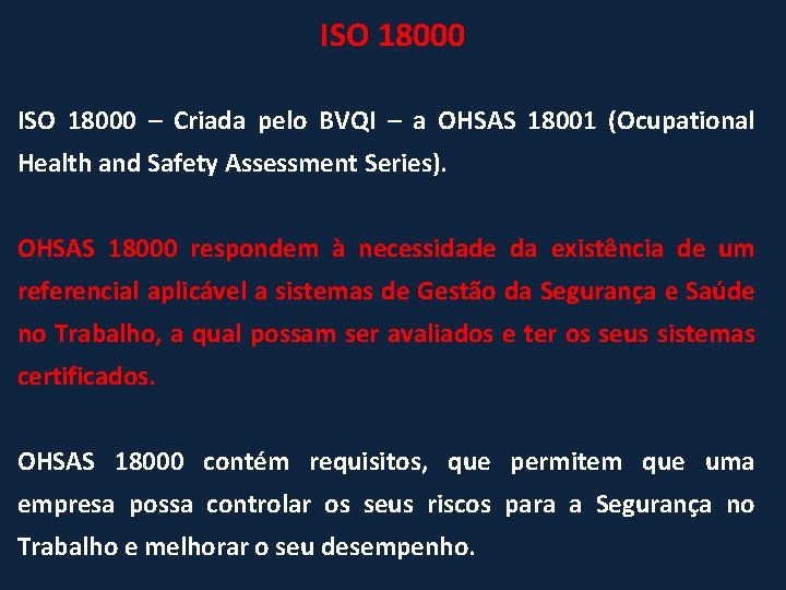 ISO 18000 – Criada pelo BVQI – a OHSAS 18001 (Ocupational Health and Safety