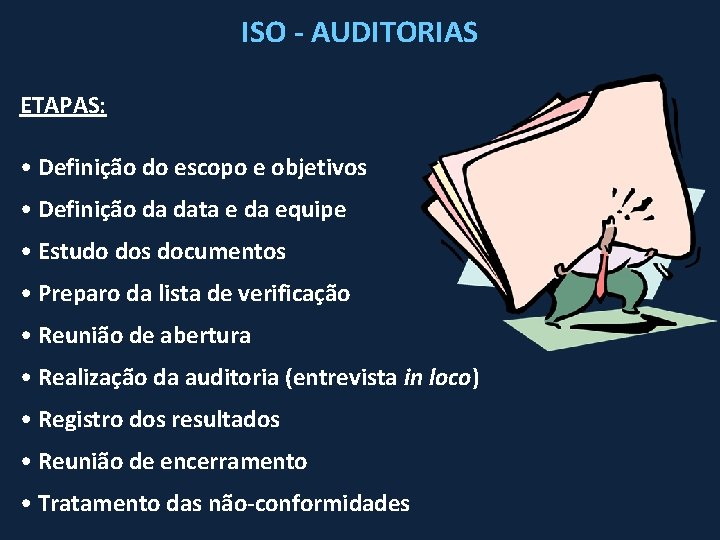 ISO - AUDITORIAS ETAPAS: • Definição do escopo e objetivos • Definição da data