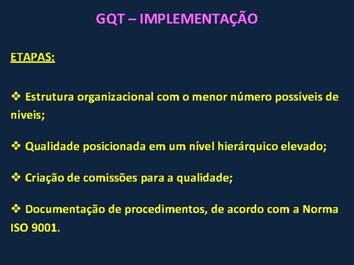 GQT – IMPLEMENTAÇÃO ETAPAS: v Estrutura organizacional com o menor número possíveis de níveis;