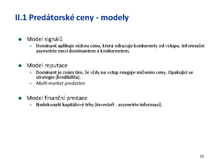 II. 1 Predátorské ceny - modely l Model signálů l l Model reputace l