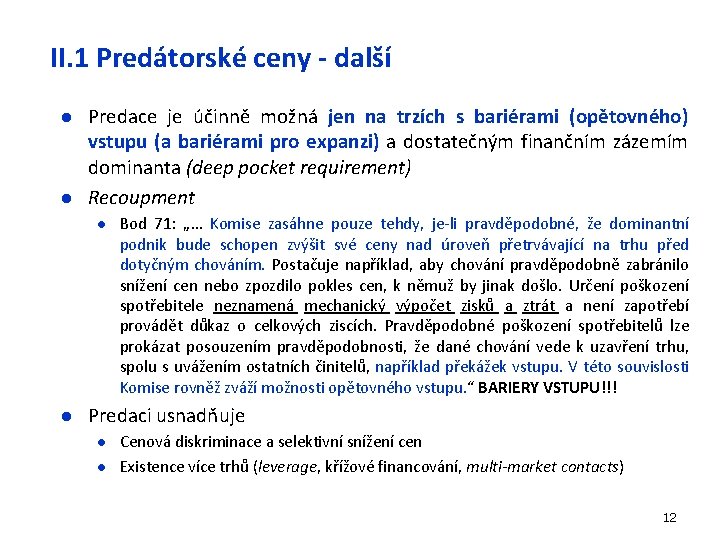 II. 1 Predátorské ceny - další l l Predace je účinně možná jen na